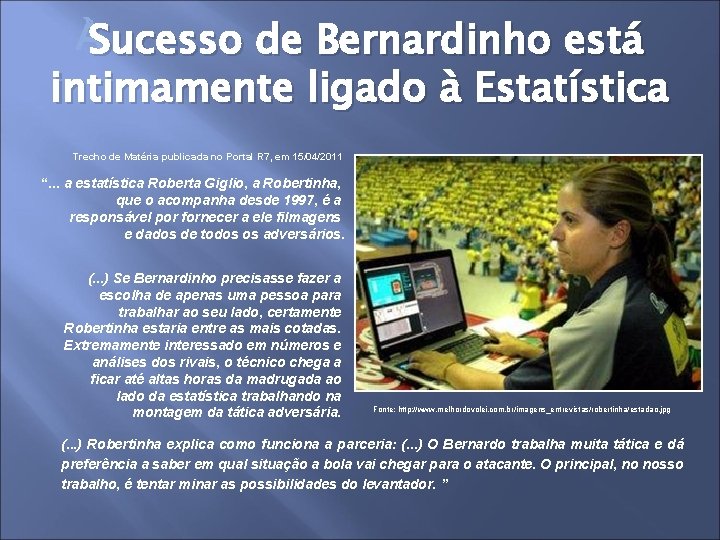 Sucesso de Bernardinho está intimamente ligado à Estatística Trecho de Matéria publicada no Portal