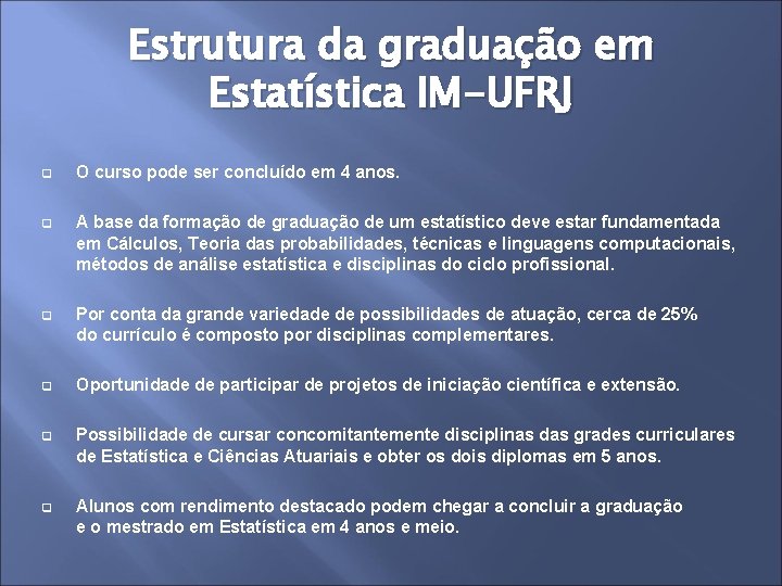 Estrutura da graduação em Estatística IM-UFRJ q O curso pode ser concluído em 4