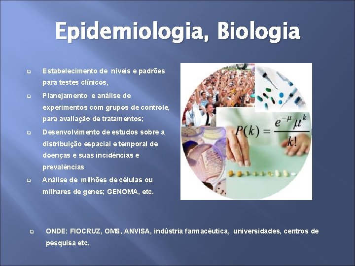 Epidemiologia, Biologia q Estabelecimento de níveis e padrões para testes clínicos, q Planejamento e
