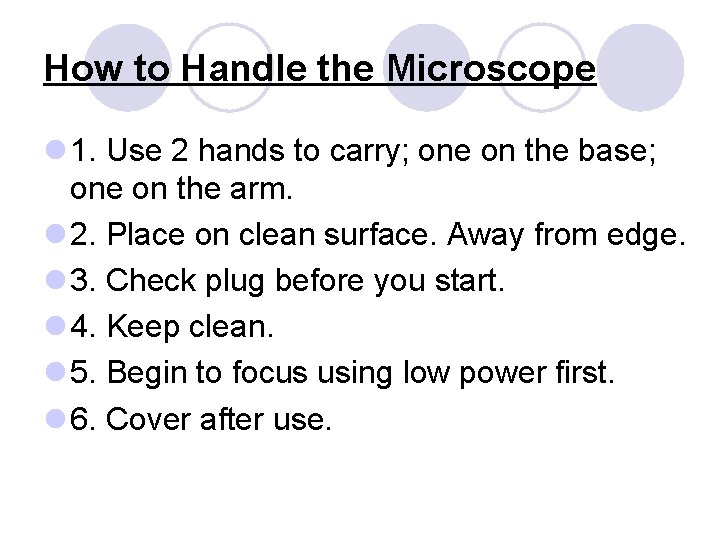 How to Handle the Microscope l 1. Use 2 hands to carry; one on How to Handle the Microscope l 1. Use 2 hands to carry; one on