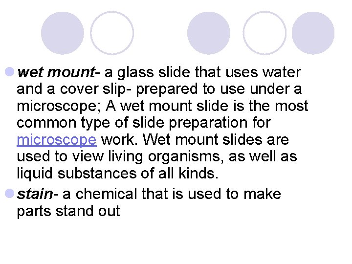 l wet mount- a glass slide that uses water and a cover slip- prepared l wet mount- a glass slide that uses water and a cover slip- prepared