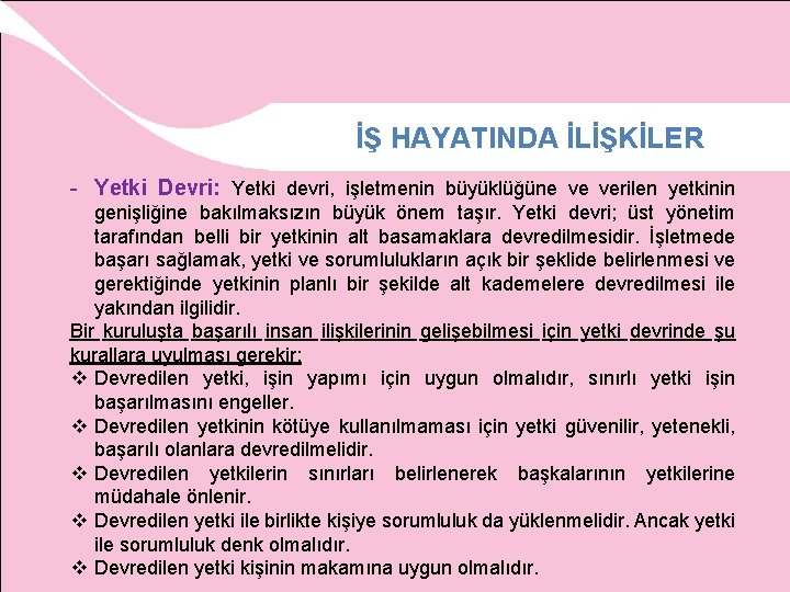 İŞ HAYATINDA İLİŞKİLER - Yetki Devri: Yetki devri, işletmenin büyüklüğüne ve verilen yetkinin genişliğine