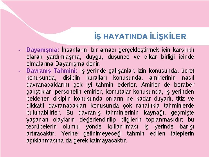 İŞ HAYATINDA İLİŞKİLER - Dayanışma: İnsanların, bir amacı gerçekleştirmek için karşılıklı olarak yardımlaşma, duygu,