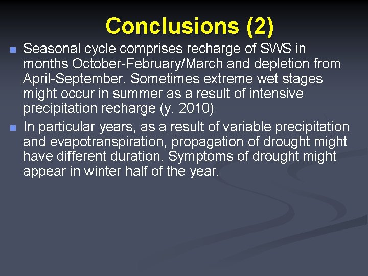 Conclusions (2) n n Seasonal cycle comprises recharge of SWS in months October-February/March and