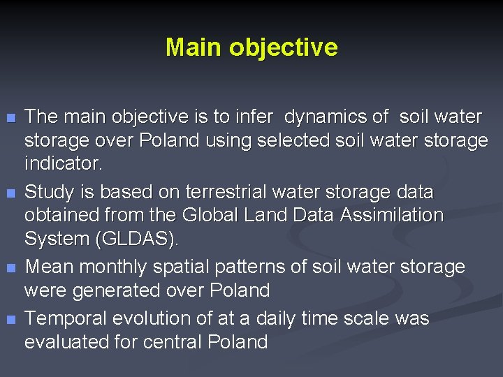 Main objective n n The main objective is to infer dynamics of soil water