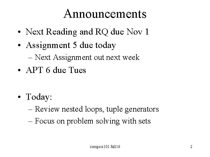 Announcements • Next Reading and RQ due Nov 1 • Assignment 5 due today