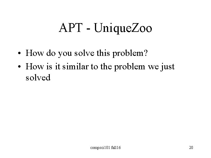 APT - Unique. Zoo • How do you solve this problem? • How is