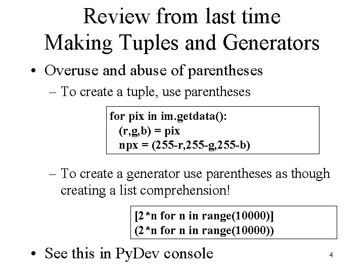 Review from last time Making Tuples and Generators • Overuse and abuse of parentheses