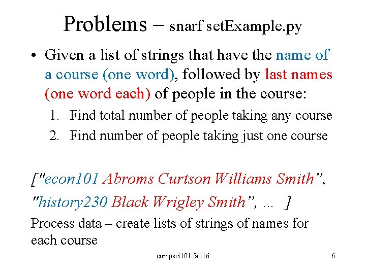 Problems – snarf set. Example. py • Given a list of strings that have