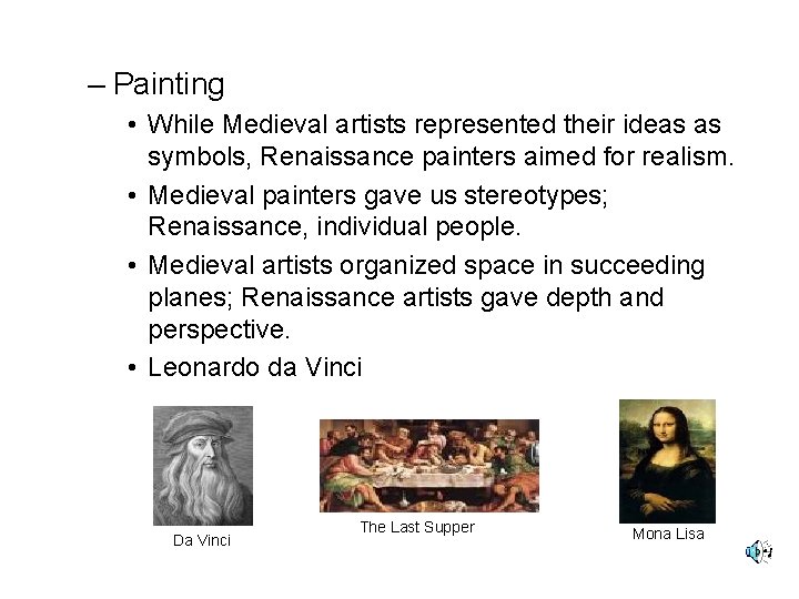 – Painting • While Medieval artists represented their ideas as symbols, Renaissance painters aimed