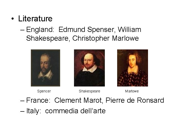  • Literature – England: Edmund Spenser, William Shakespeare, Christopher Marlowe Spencer Shakespeare Marlowe