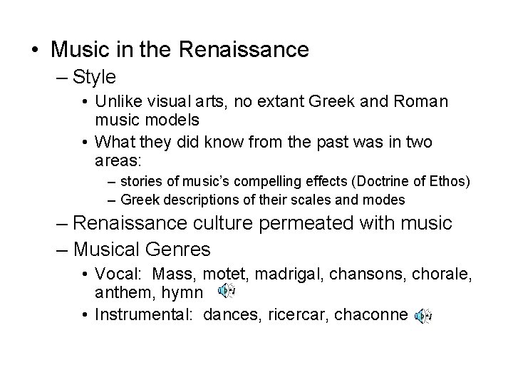  • Music in the Renaissance – Style • Unlike visual arts, no extant