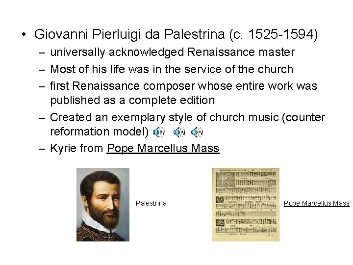  • Giovanni Pierluigi da Palestrina (c. 1525 -1594) – universally acknowledged Renaissance master