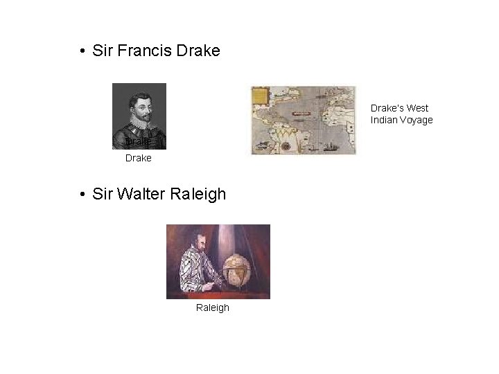  • Sir Francis Drake’s West Indian Voyage Drake • Sir Walter Raleigh 