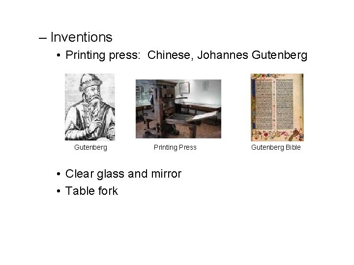 – Inventions • Printing press: Chinese, Johannes Gutenberg Printing Press • Clear glass and