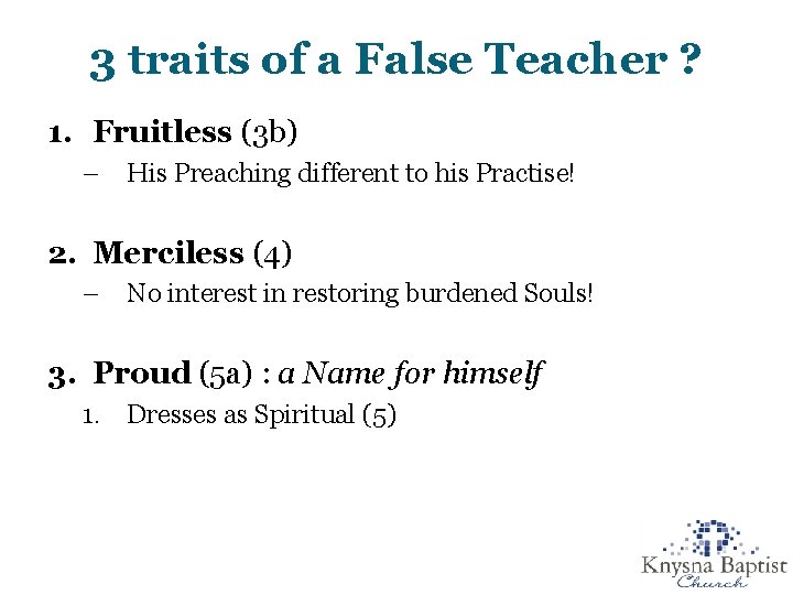 3 traits of a False Teacher ? 1. Fruitless (3 b) – His Preaching