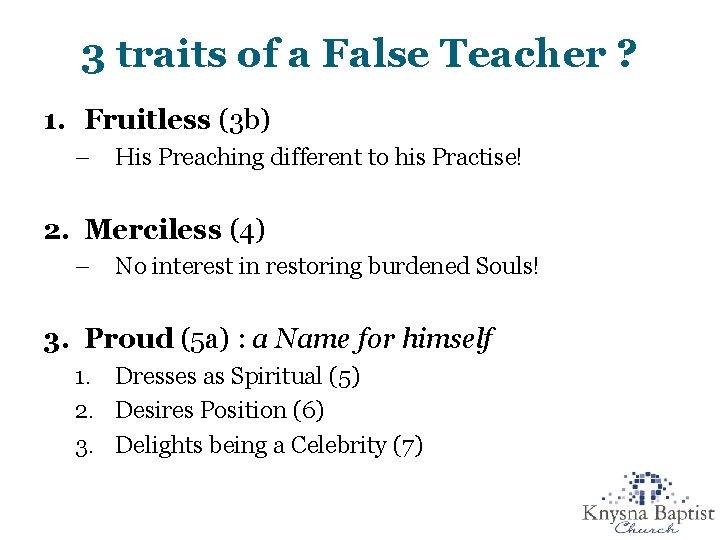 3 traits of a False Teacher ? 1. Fruitless (3 b) – His Preaching