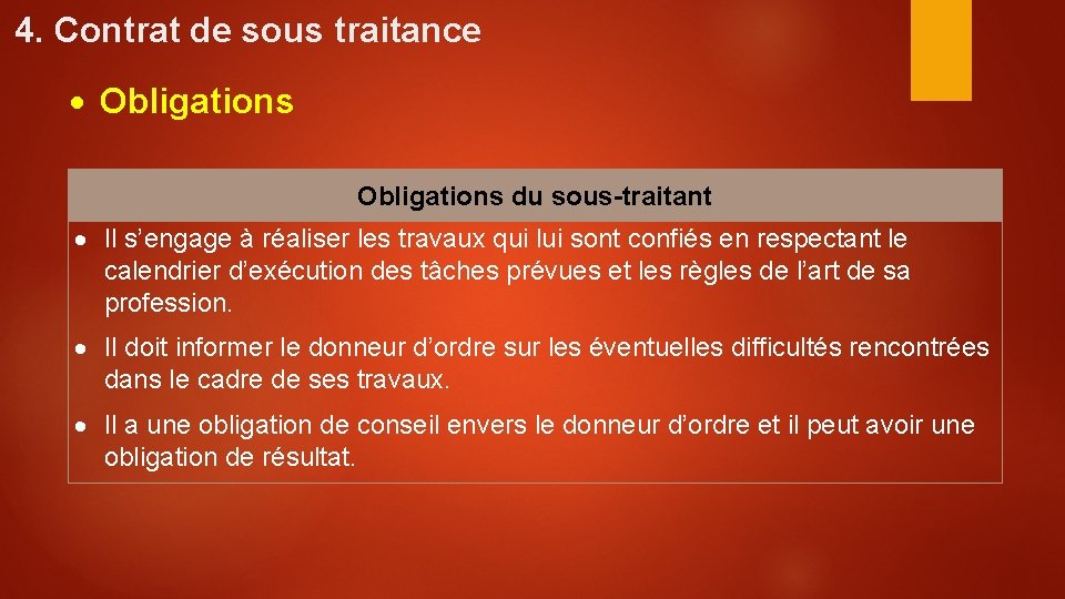 4. Contrat de sous traitance Obligations du sous-traitant Il s’engage à réaliser les travaux