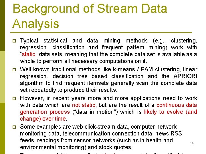 Background of Stream Data Analysis p p Typical statistical and data mining methods (e.