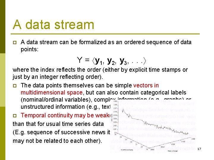 A data stream p A data stream can be formalized as an ordered sequence