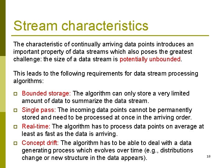 Stream characteristics The characteristic of continually arriving data points introduces an important property of