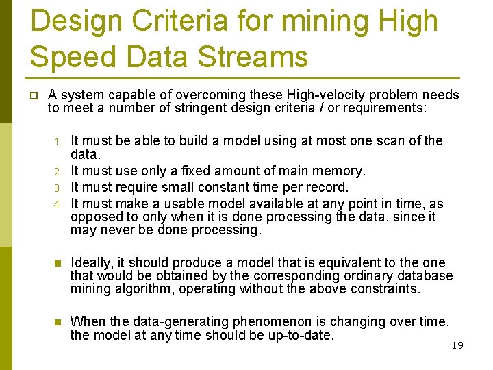 Design Criteria for mining High Speed Data Streams p A system capable of overcoming