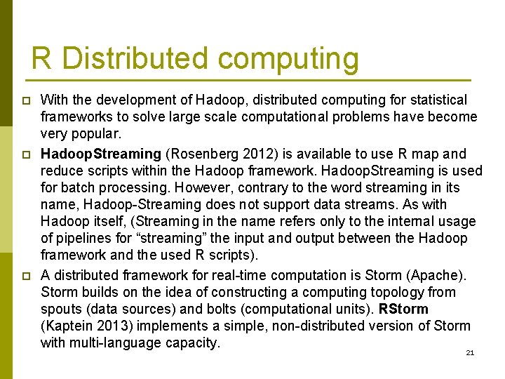 R Distributed computing p p p With the development of Hadoop, distributed computing for