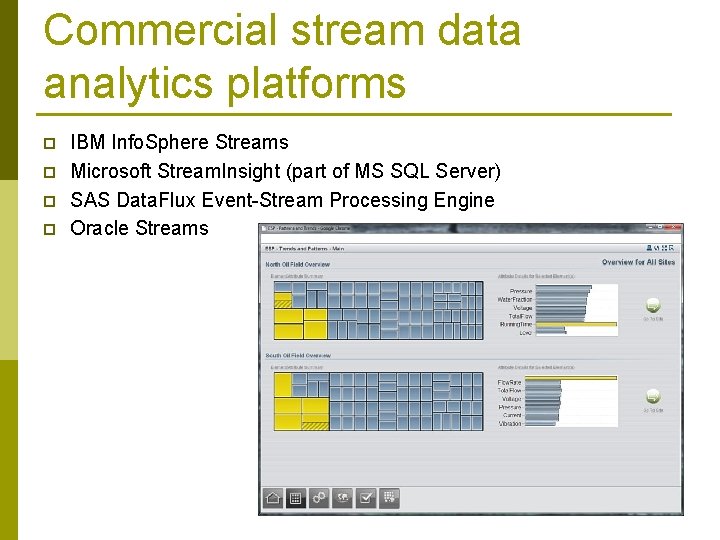 Commercial stream data analytics platforms p p IBM Info. Sphere Streams Microsoft Stream. Insight