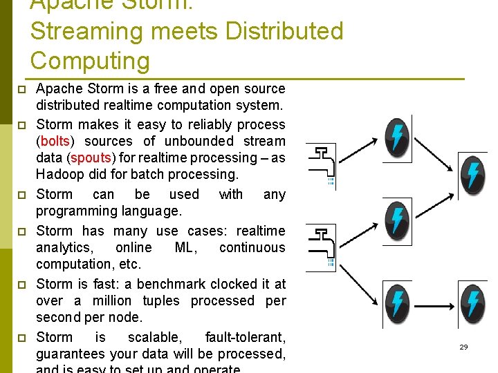 Apache Storm: Streaming meets Distributed Computing p p p Apache Storm is a free
