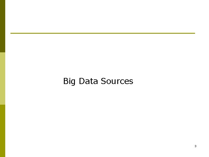 Big Data Sources 3 