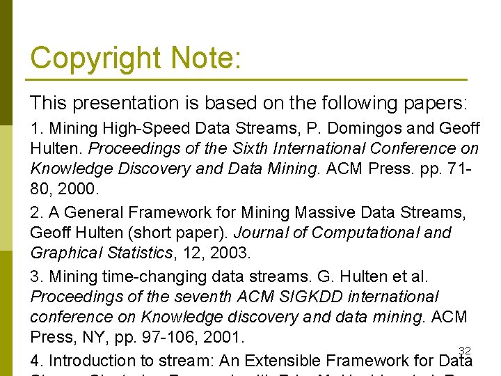 Copyright Note: This presentation is based on the following papers: 1. Mining High-Speed Data