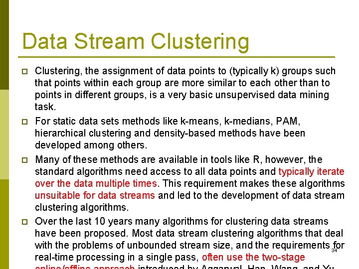 Data Stream Clustering p p Clustering, the assignment of data points to (typically k)