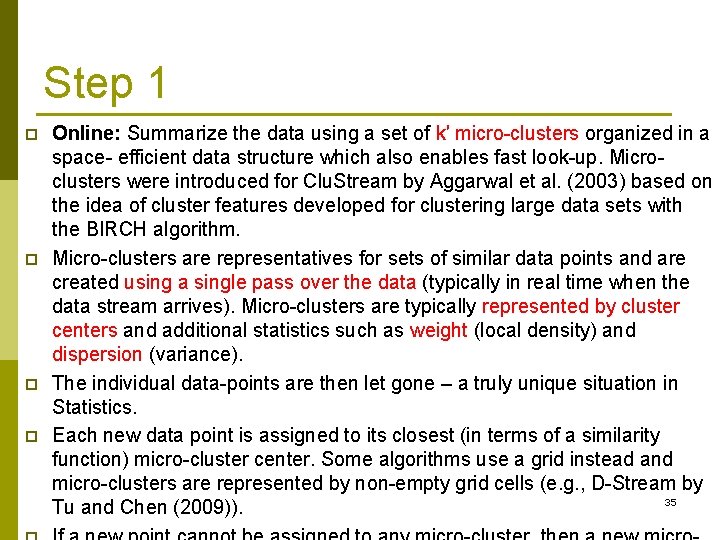 Step 1 p p Online: Summarize the data using a set of k′ micro-clusters