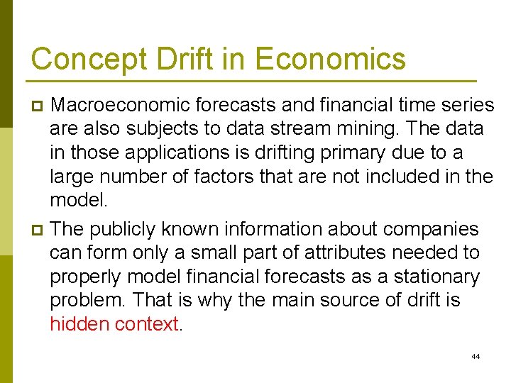 Concept Drift in Economics Macroeconomic forecasts and financial time series are also subjects to