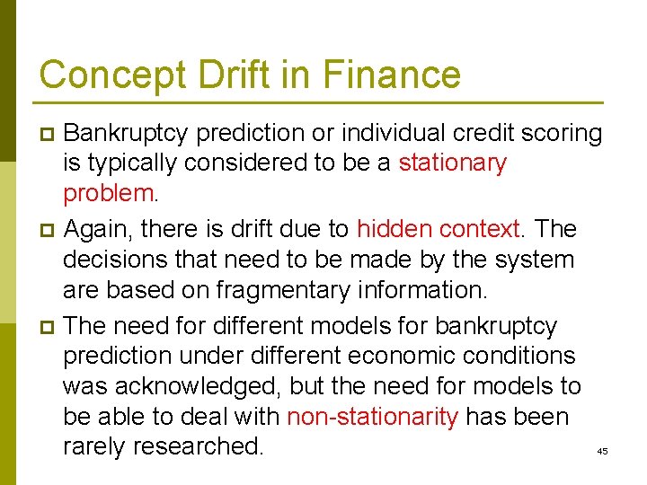 Concept Drift in Finance Bankruptcy prediction or individual credit scoring is typically considered to