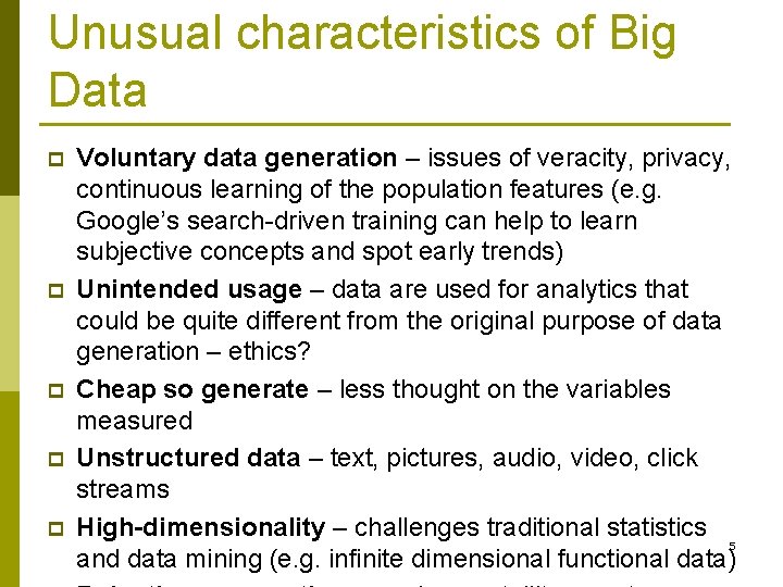 Unusual characteristics of Big Data p p p Voluntary data generation – issues of