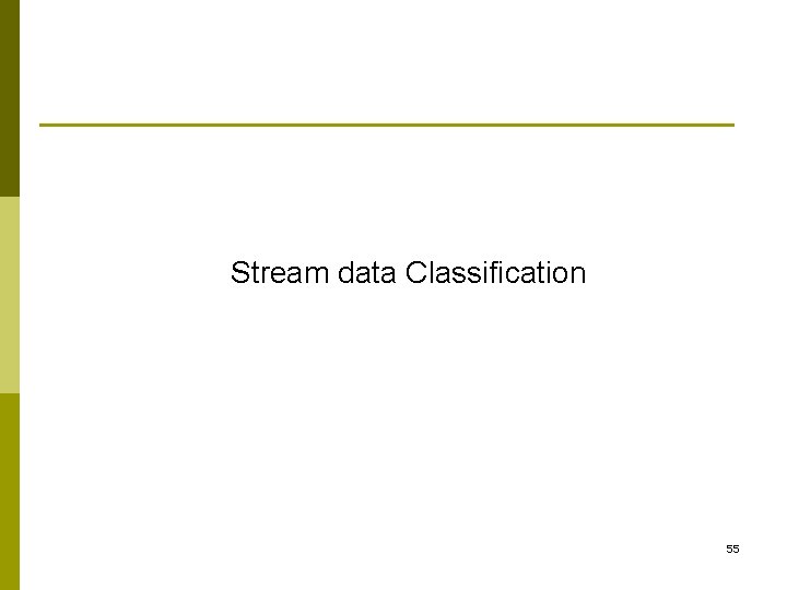 Stream data Classification 55 
