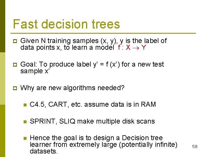 Fast decision trees p Given N training samples (x, y), y is the label