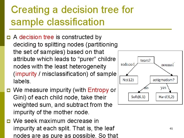 Creating a decision tree for sample classification p p p A decision tree is