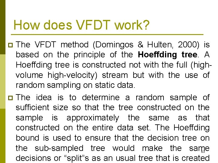 How does VFDT work? The VFDT method (Domingos & Hulten, 2000) is based on