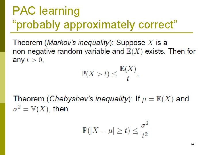 PAC learning “probably approximately correct” 64 