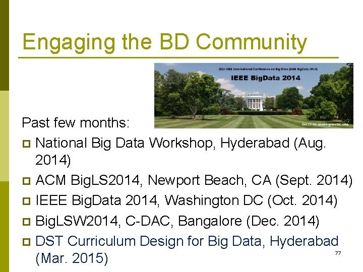 Engaging the BD Community Past few months: p National Big Data Workshop, Hyderabad (Aug.
