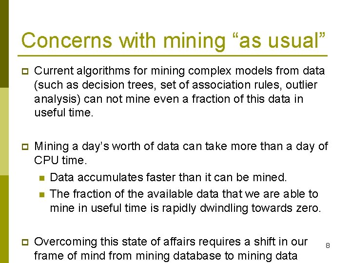 Concerns with mining “as usual” p Current algorithms for mining complex models from data