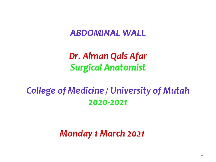 ABDOMINAL WALL Dr. Aiman Qais Afar Surgical Anatomist College of Medicine / University of
