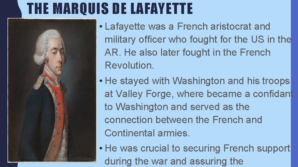 THE MARQUIS DE LAFAYETTE • Lafayette was a French aristocrat and military officer who