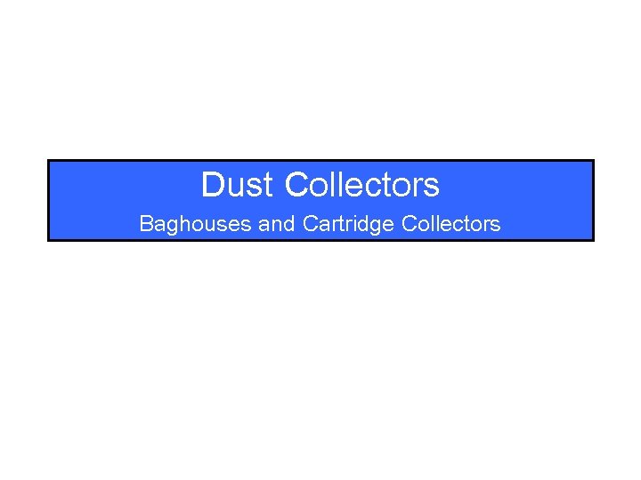 Dust Collectors Baghouses and Cartridge Collectors 