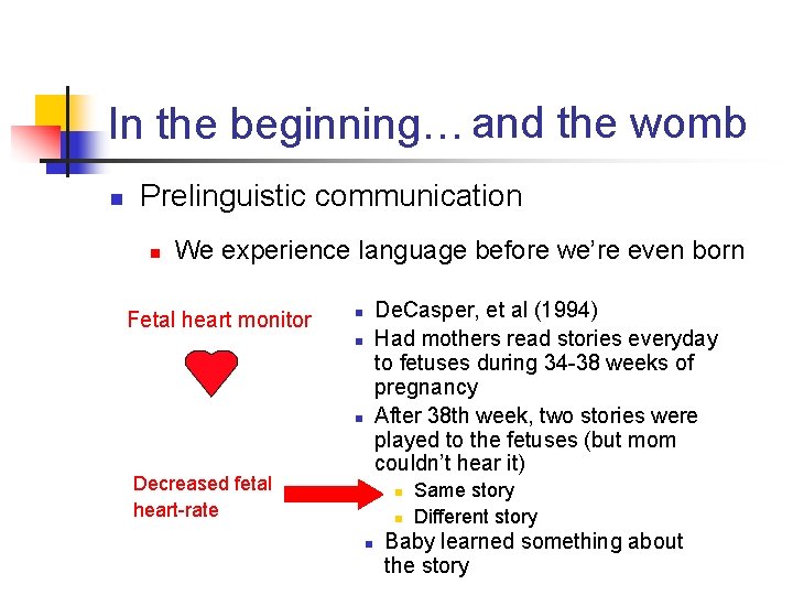 In the beginning… and the womb n Prelinguistic communication n We experience language before