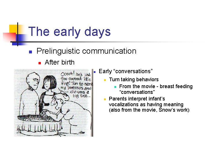 The early days n Prelinguistic communication n After birth n Early “conversations” n n