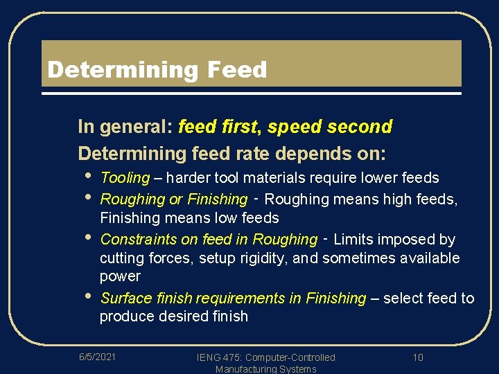 Determining Feed l l In general: feed first, speed second Determining feed rate depends
