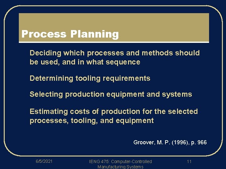 Process Planning l Deciding which processes and methods should be used, and in what